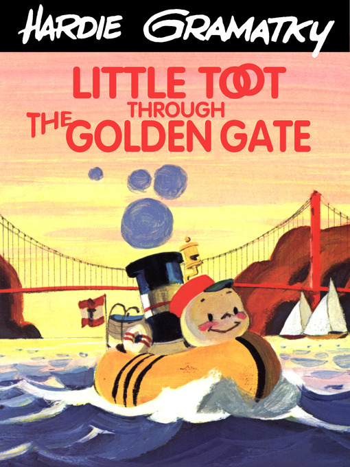Title details for Little Toot Through the Golden Gate by Hardie Gramatky - Available
